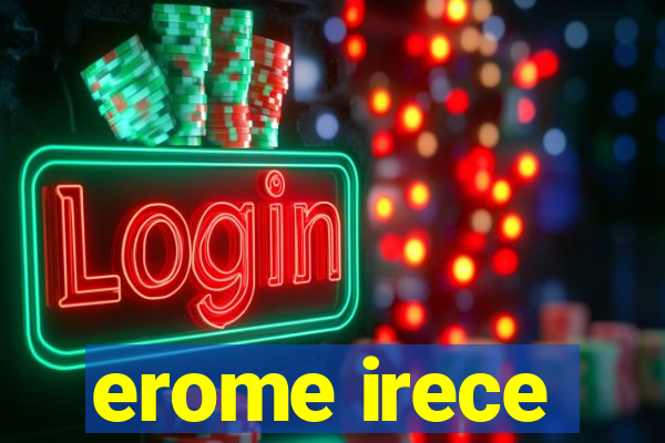 erome irece